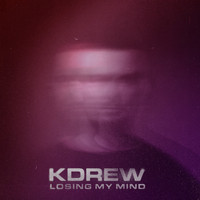 KDrew - Losing My Mind