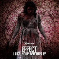 Effect - I Like Your Daughter EP