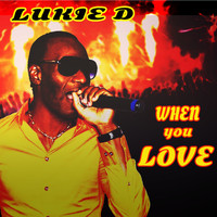 Lukie D - When You Love