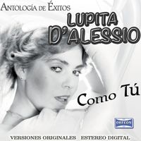Lupita D'Alessio - Antología De Éxitos: Como Tú
