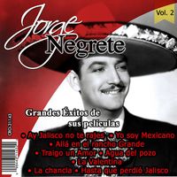 Jorge Negrete - El Charro Inmortal Grandes Éxitos de Sus Peliculas, Vol. 2