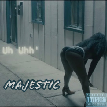 Majestic - Uh Uhh (Explicit)