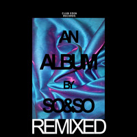 So & So - An Album by So & So (REMIXED)