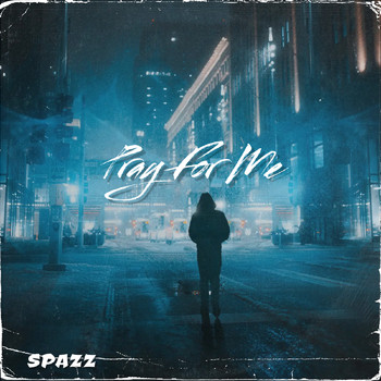 Spazz - Pray for Me (Explicit)