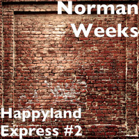 Norman Weeks - Happyland Express #2