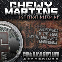 Chewy Martins - Ignition Fuse EP