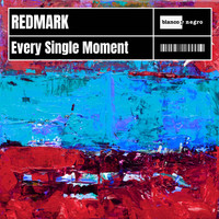 Redmark - Every Single Moment