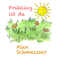 Alex Schmeisser - Frühling ist da
