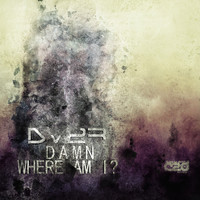 Dv2R - Damn Where Am I EP