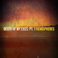 Hemispheres - Death of My Exes: Pt. 1 (Explicit)