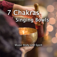 Music Body and Spirit - 7 Chakras Singing Bowls