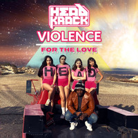 Headkrack - Violence / For the Love