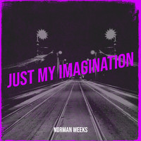 Norman Weeks - Just My Imagination