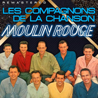 Les Compagnons De La Chanson - Le Moulin Rouge (Remastered)