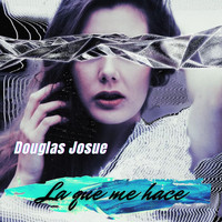Douglas Josue - La Que Me Hace