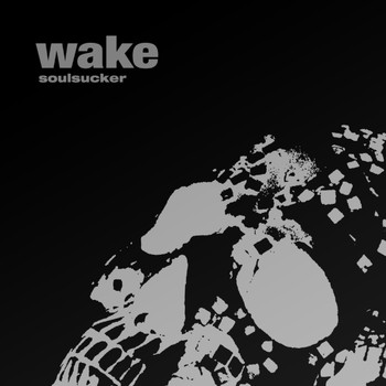 Wake - Soulsucker