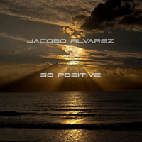 Jacobo Alvarez - So Positive