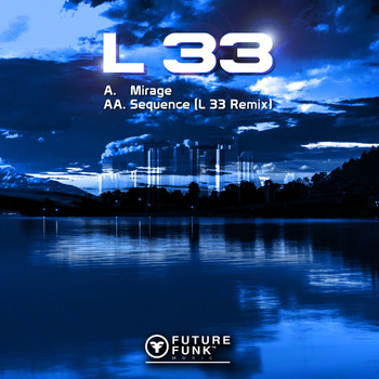 L 33 / Larrge - Mirage / Sequence (L 33 Remix)