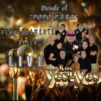 Los Yes Yes - Perversamente Bella (En Vivo)