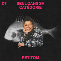 PETiTOM - Seul dans sa catégorie (Version 2022)