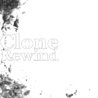 Clone - Rewind