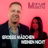 Manuel Mascha - Große Mädchen weinen nicht