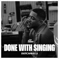 dutchavelli - Done with Singing (Explicit)