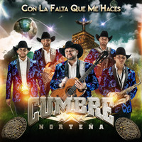 Cumbre Norteña - Con la Falta Que Me Haces