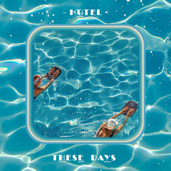 Hotel - These Days