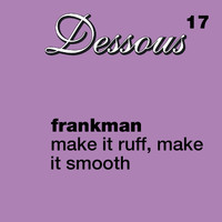 Frankman - Make It Ruff, Make It Smooth
