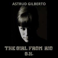Astrud Gilberto - The Girl from Rio - G.H.