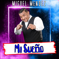 Miguel Mendez - Mi Sueño