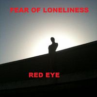 Red Eye - Fear of Loneliness