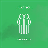 Dramatello - I Got You