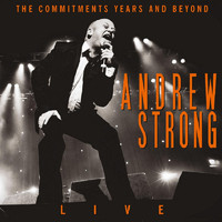 Andrew Strong - The Commitments Years and Beyond (Live)