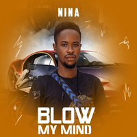 Nina - Blow My Mind (Explicit)