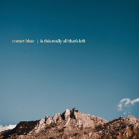 Comet Blue - Is This Really All That's Left