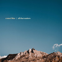 Comet Blue - All That Matters