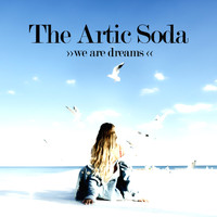 The Artic Soda - We Are Dreams