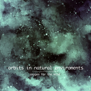 Various Artists - Orbits in Natural Enviroments (Oxygen for the Mind)