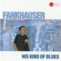 Philipp Fankhauser - His Kind of Blues