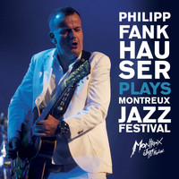 Philipp Fankhauser - Plays Montreux Jazz Festival