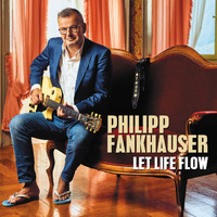 Philipp Fankhauser - Let Life Flow