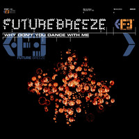 Future Breeze - Why Don't You Dance with Me