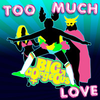 Big Gorgeous - Too Much Love (Explicit)