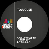Toulouse - What Would My Mama Say