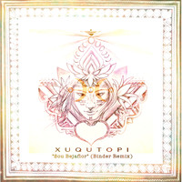 Xuqutopi - Sou Bejaflor (Binder Remix)
