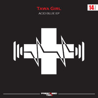 Tawa Girl - Acid Blue EP