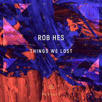 Rob Hes - Things We Lost