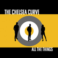 The Chelsea Curve - All the Things